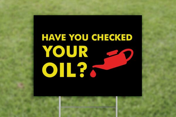 Yard Sign for Grass with Have You Checked Your Oil Graphic
