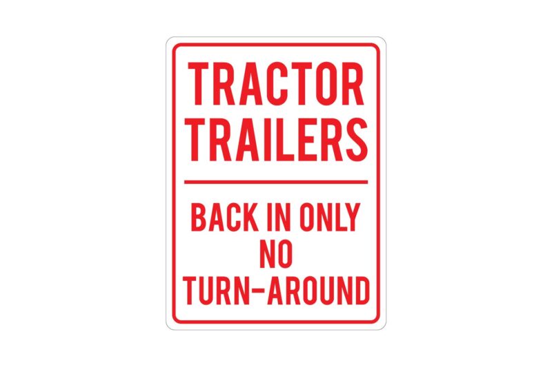 Tractor trailers: back in only, no turnaround.
